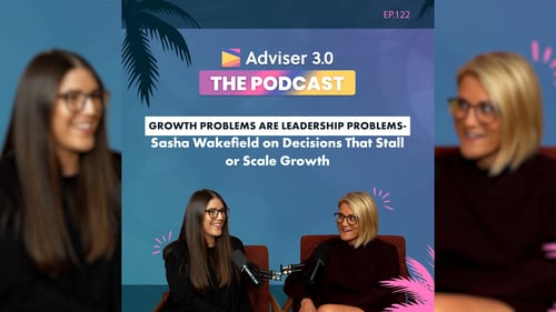 Adviser 3.0 The Podcast - Episode 122