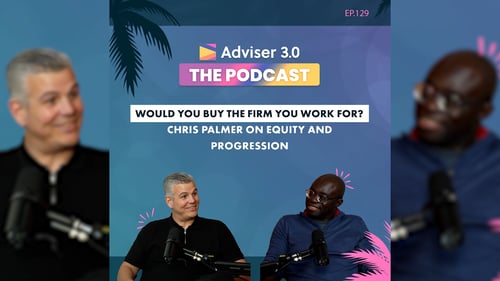 Adviser 3.0 The Podcast - Episode 129